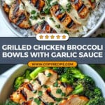 Grilled Chicken Broccoli Bowls with Creamy Garlic Sauce Recipe