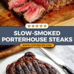 Slow-Smoked Porterhouse Steaks Recipe